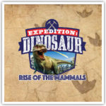 Expedition Dinosaur: Rise of the mammals